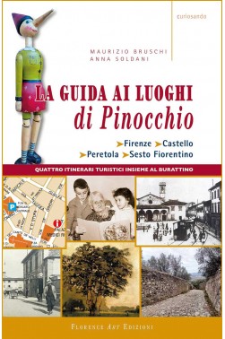 Maurizio Bruschi - Anna Soldani, La guida ai luoghi di Pinocchio (Florence Art Edizioni)